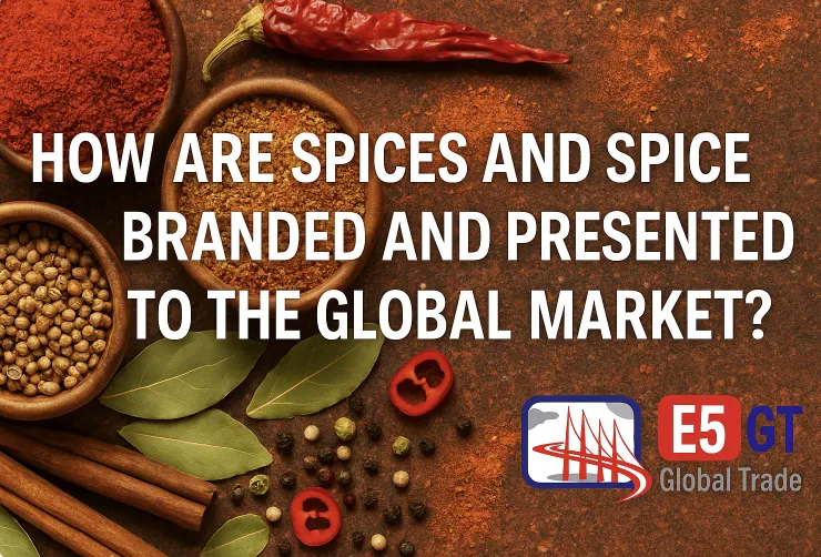 Baharat ve Baharat Karışımları Nasıl Markalaşır ve Dünya Pazarına Sunulur?