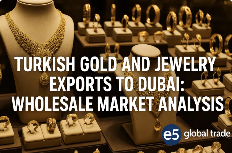 Dubai’de Türk Altın ve Mücevher İhracatı: Toptancı Pazar Analizi