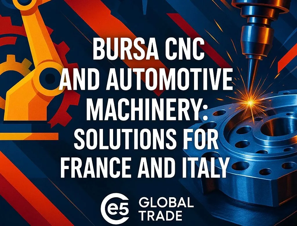 Bursa CNC ve Otomotiv Makineleri: Fransa ve İtalya İçin Çözümler