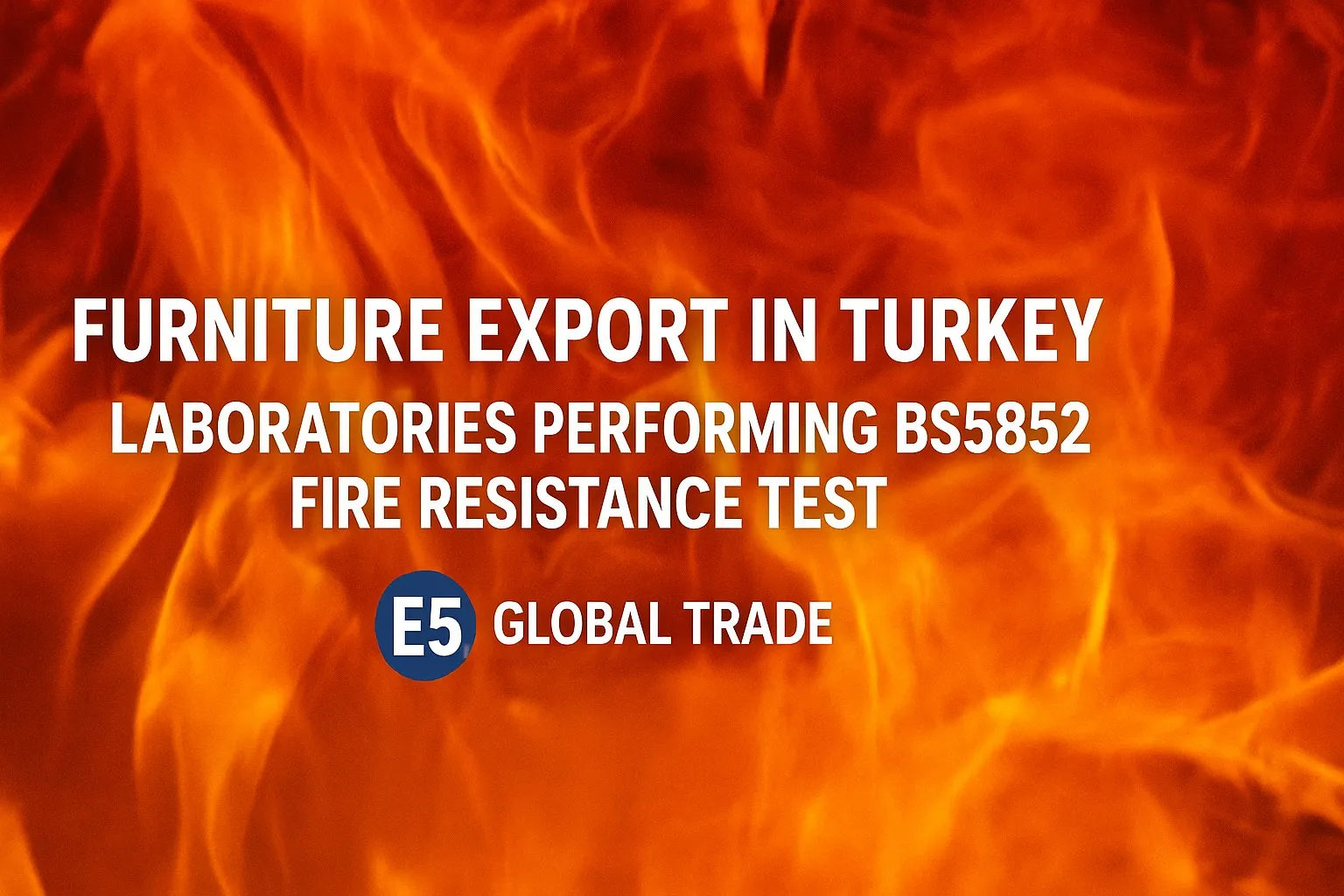 Türkiye’de mobilya ihracatında BS 5852 yanmazlık testi yapan laboratuvarlar