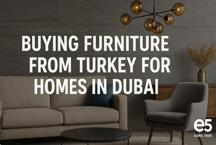 Dubai’deki evler için Türkiye’den mobilya satın alma