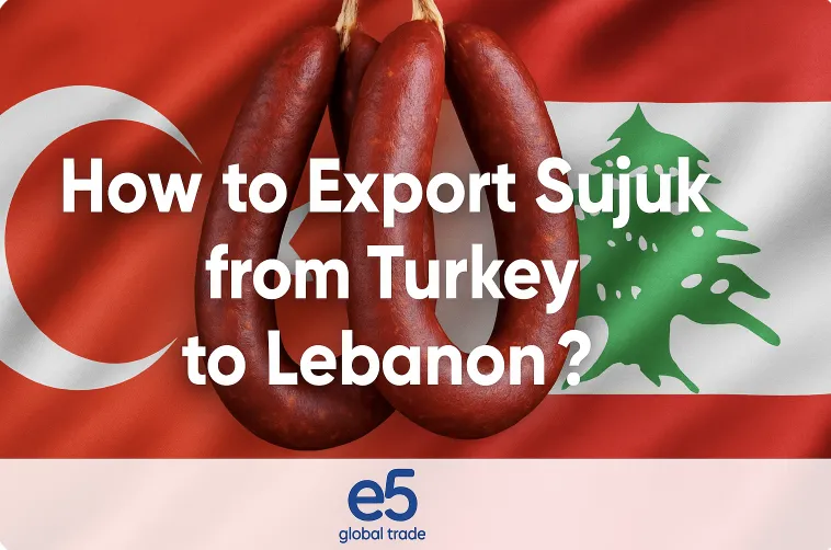 Lübnan’a Türkiye’den Sucuk İhracatı Nasıl Yapılır?